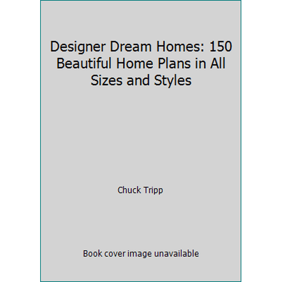 Pre-Owned Designer Dream Homes: 150 Beautiful Home Plans in All Sizes and Styles (Paperback) 193255324X 9781932553246