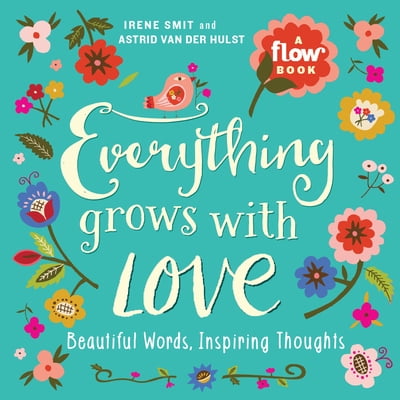 Pre-Owned Everything Grows with Love: Beautiful Words, Inspiring Thoughts (Paperback) 1523501146 9781523501144