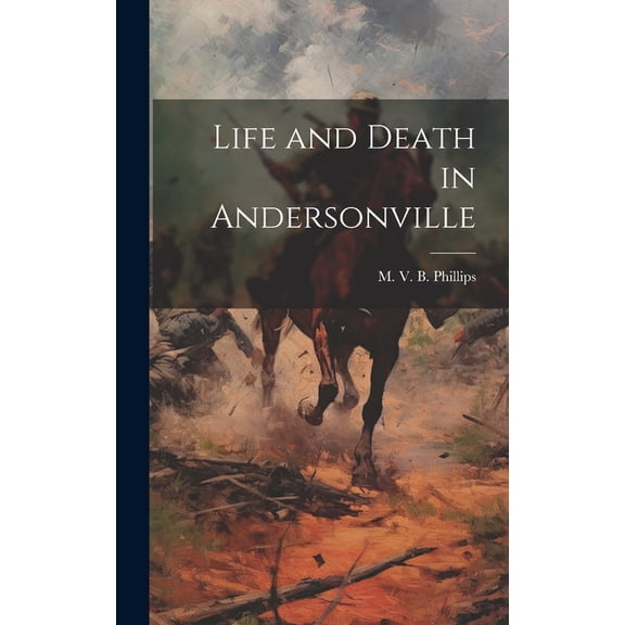 Life and Death in Andersonville (Hardcover)
