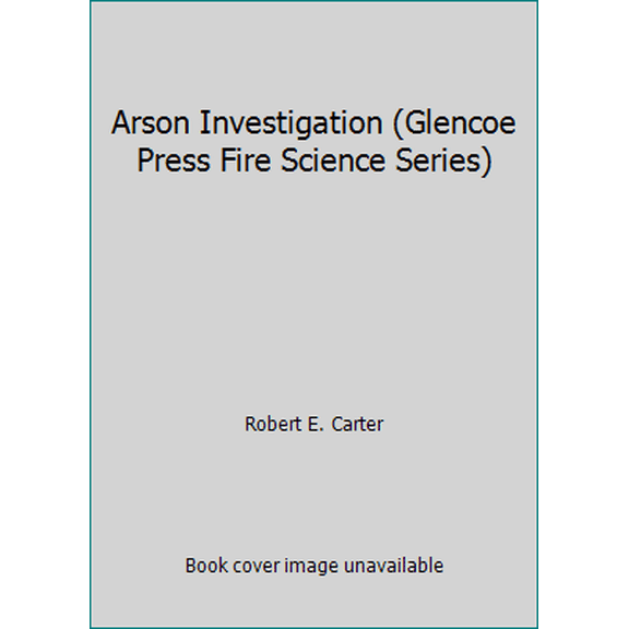 Pre-Owned Arson Investigation (Glencoe Press Fire Science Series) (Hardcover) 0024724009 9780024724007