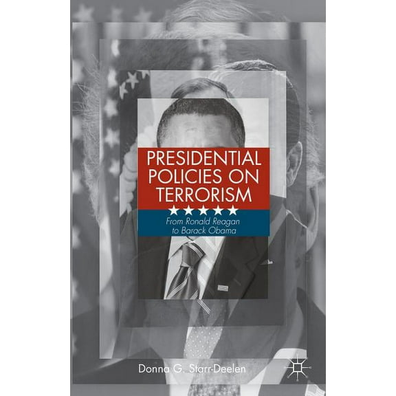 Presidential Policies on Terrorism: From Ronald Reagan to Barack Obama, (Hardcover)