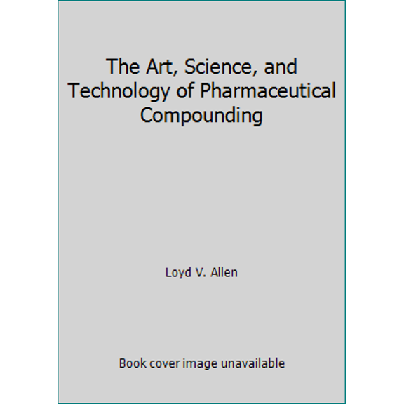 Pre-Owned The Art, Science, and Technology of Pharmaceutical Compounding (Hardcover)