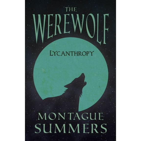 The Werewolf - Lycanthropy (Fantasy and Horror Classics), (Paperback)