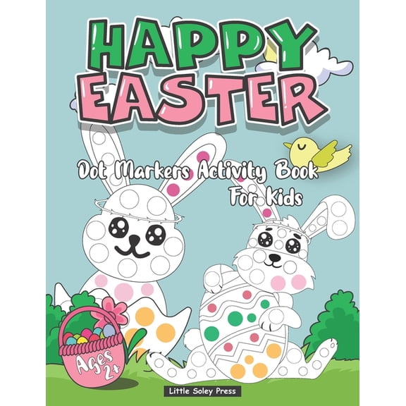 Happy Easter Dot Markers Activity Book For Kids Ages 2 : An Activity Book and Easter Basket Stuffer for Kids A Fun Dot m, (Paperback)