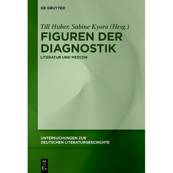 Untersuchungen Zur Deutschen Literaturge Figuren Der Diagnostik: Literatur Und Medizin, Book 179, (Hardcover)