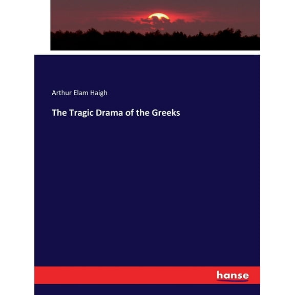 The Tragic Drama of the Greeks, (Paperback)