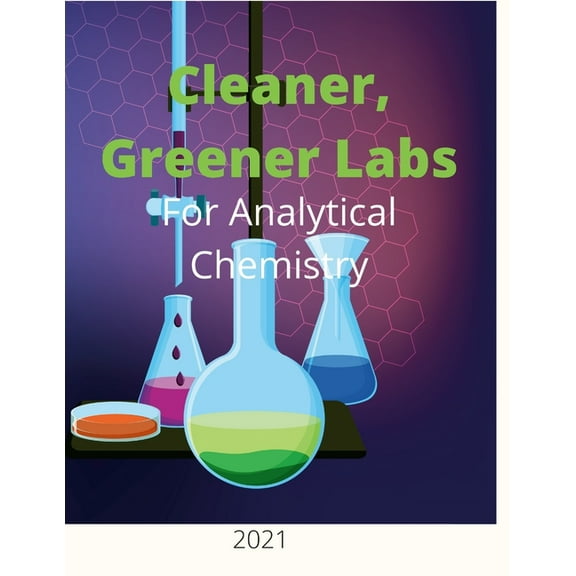 Cleaner, Greener Labs for Analytical Chemistry 2021 (Paperback)