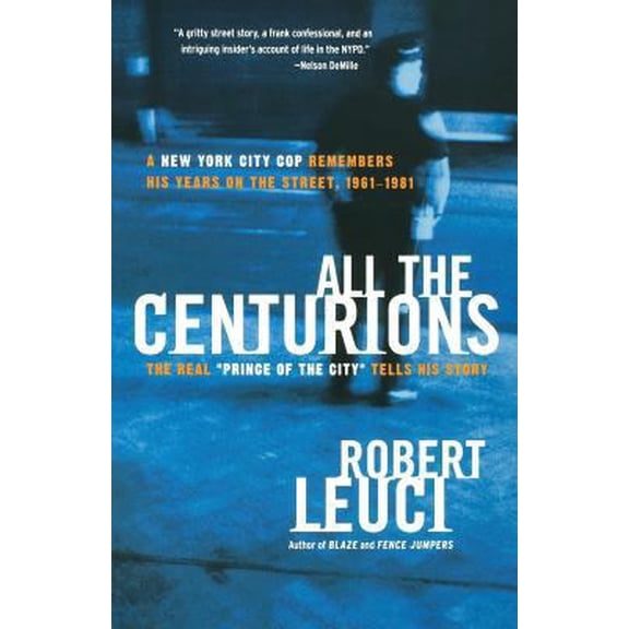 Pre-Owned All the Centurions: A New York City Cop Remembers His Years on the Street, 1961-1981 (Paperback) 0060781858 9780060781859