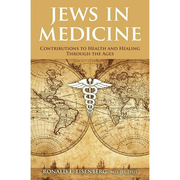 Jews in Medicine: Contributions to Health and Healing Through the Ages, (Hardcover)