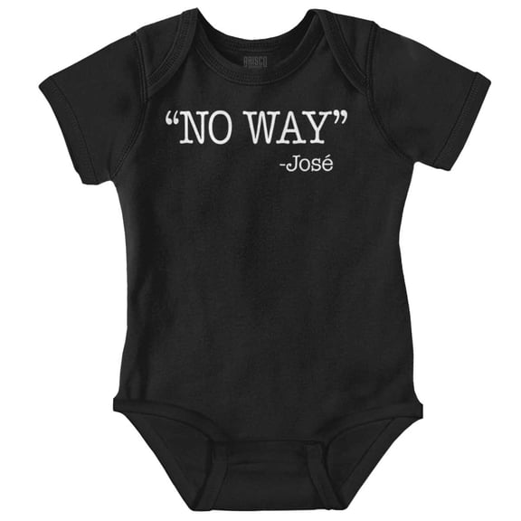 Funny No Way Jose Sarcastic Joke Romper Boys or Girls Infant Baby Brisco Brands NB