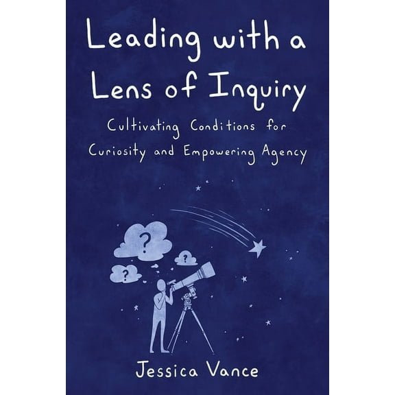 Leading with a Lens of Inquiry, (Paperback)
