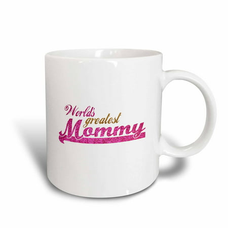 3dRose Worlds Greatest Mommy - hot pink and gold text - Best great mom - good for Mothers day appreciation, Ceramic Mug, (Best Friend Appreciation Day)