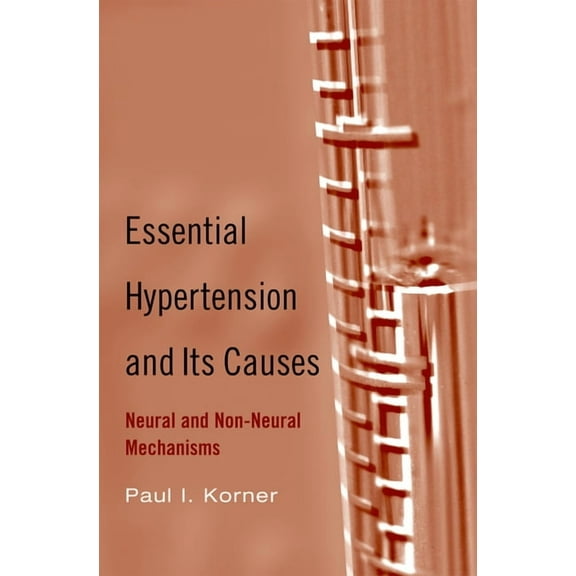 The Essential Hypertension and Its Causes: Neural and Non-Neural Mechanisms, (Hardcover)