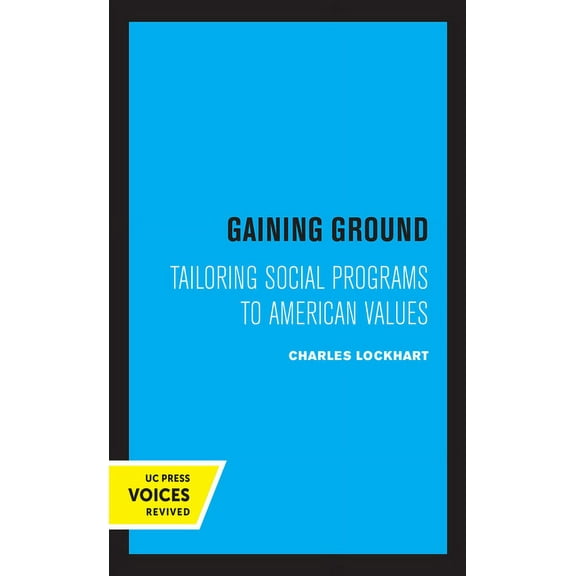 Gaining Ground: Tailoring Social Programs to American Values, (Paperback)