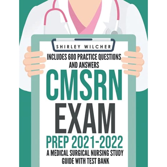 Pre-Owned CMSRN Exam Prep 2021-2022: A Medical Surgical Nursing Study Guide with Test Bank Including 600 Practice Questions and Answers (Med Surg Certification... (Paperback) 1951652606 9781951652609
