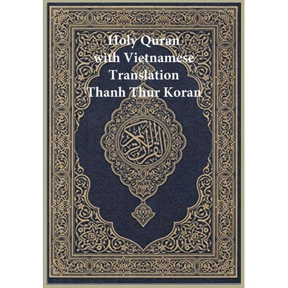 Holy Quran with Vietnamese Translation: Thanh Thur Koran, (Paperback)
