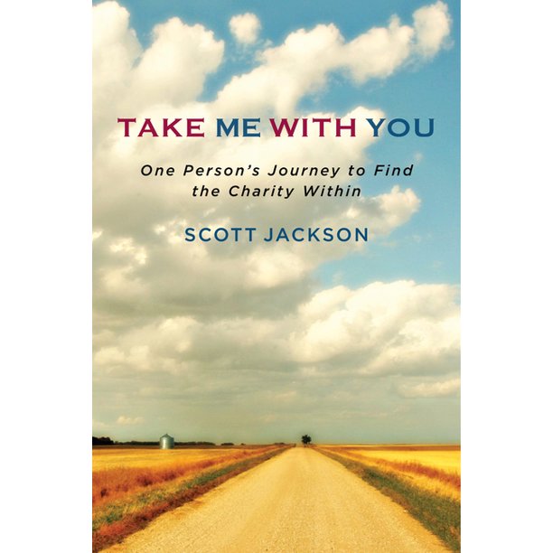 Take Me With You One Person S Journey To Find The Charity Within Paperback Walmart Com Walmart Com
