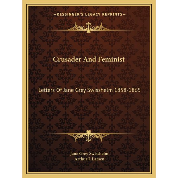 Crusader And Feminist : Letters Of Jane Grey Swisshelm 1858-1865 (Paperback)