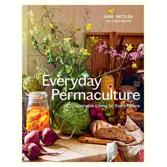 Everyday Permaculture: Sustainable Living for Every Space, (Paperback)