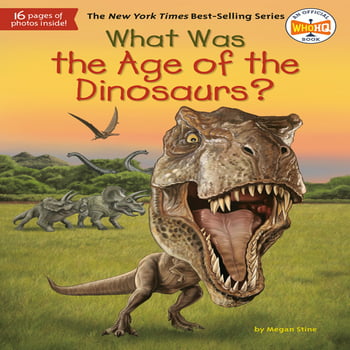 Megan Stine What Was?: What Was the Age of the Dinosaurs? (Paperback)