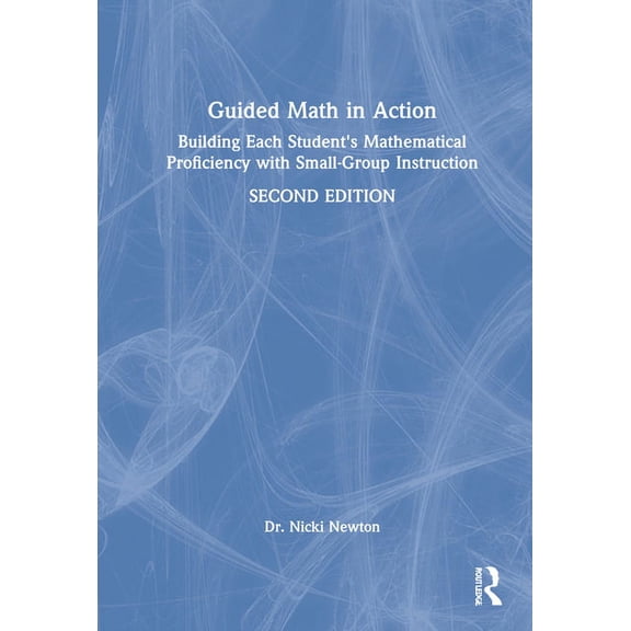 Guided Math in Action: Building Each Student's Mathematical Proficiency with Small-Group Instruction, (Hardcover)