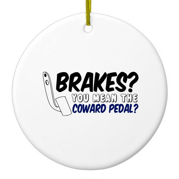DistinctInk Hanging Ceramic Christmass Tree Ornament with Gold String - Great Gift / Present - 2 3/4 inch diameter - Brakes? The Coward Pedal?