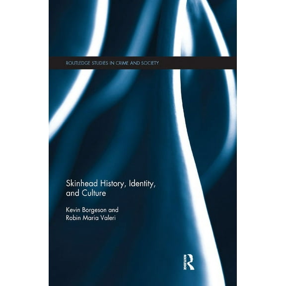 Routledge Studies in Crime and Society Skinhead History, Identity, and Culture, (Paperback)