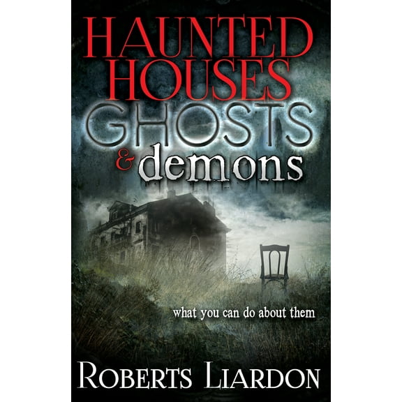 Haunted Houses, Ghosts, and Demons : What You Can Do About Them (Paperback)