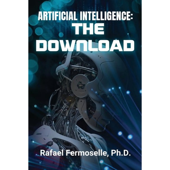 Artificial Intelligence: The Download, (Paperback)
