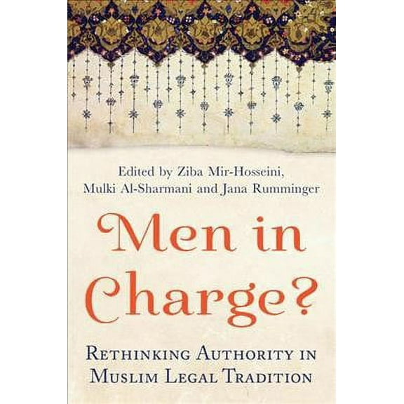 Men in Charge? : Rethinking Authority in Muslim Legal Tradition (Paperback)