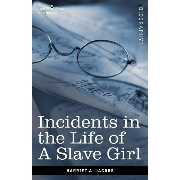 Cosimo Classics Biography: Incidents in the Life of a Slave Girl (Paperback)