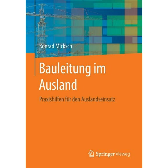 Bauleitung Im Ausland: Praxishilfen FÃ¼r Den Auslandseinsatz, (Paperback)