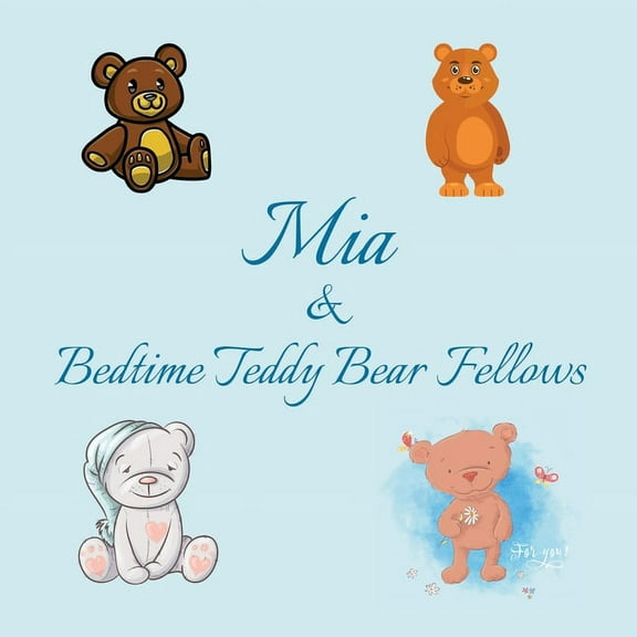 Mia & Bedtime Teddy Bear Fellows: Short Goodnight Story for Toddlers - 5 Minute Good Night Stories (Paperback) by Chilkibo Publishing