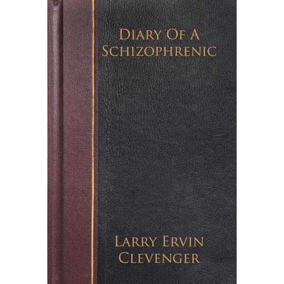 Diary Of A Schizophrenic (Paperback) by Larry Ervin Clevenger
