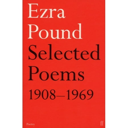 Ezra Pound - Selected Poems, 1908-1969 (Ezra Pound Best Poems)