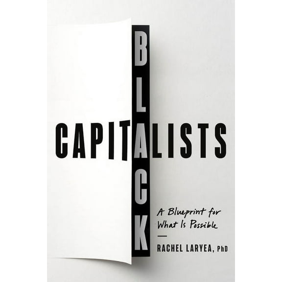 Black Capitalists: A Blueprint for What Is Possible, (Hardcover)