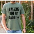 thumbnail image 2 of Awesome Like My Daughter T-Shirt – Funny Dad Tee with Bold Text – Cool Father’s Day Gift for Proud Girl Dads, Fathers of Daughters, and Family Matching Outfits, 2 of 7