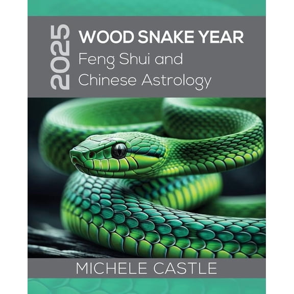 2025 Wood Snake Year: Feng Shui and Chinese Astrology, (Paperback)