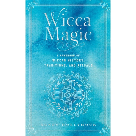 Mystical Handbook Wicca Magic: A Handbook of Wiccan History, Traditions, and Rituals, Book 17, (Hardcover)