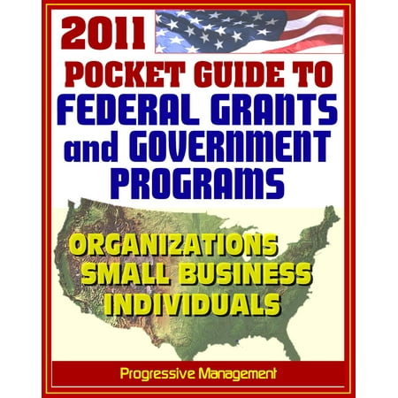 2011 Pocket Guide to Federal Grants and Government Assistance Programs for Organizations, Small Business, and Individuals - (Best Email Program For Small Business)