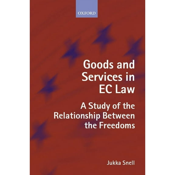 Goods and Services in EC Law: A Study of the Relationship Between the Freedoms, (Hardcover)