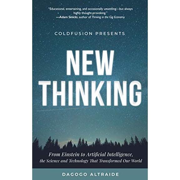 Pre-Owned Coldfusion Presents: New Thinking: From Einstein to Artificial Intelligence, the Science and Technology That Transformed Our World (Technology History (Hardcover) 1633537501 9781633537507