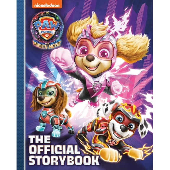 PAW Patrol: the Mighty Movie: the Official Storybook (Hardcover)