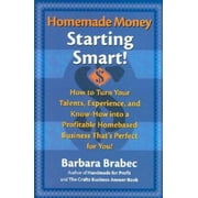 Homemade Money: Starting Smart: How to Turn Your Talents, Experience, and Know-How Into a Profitable Homebased Business Thats Perfect for You! [Hardcover - Used]