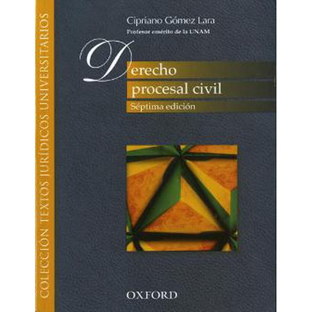 derecho procesal civil oxford university press cipriano gomez lara portada frontal del libro académico con fondo gris oscuro, banda dorada con el título 'procesal civil' y nota 'Séptima edición', autor Cipriano Gómez Lara, logotipo Oxford abajo y recuadro central con diseño geométrico en tonos verdes y amarillos; recurso para estudiantes y formación de abogados.
