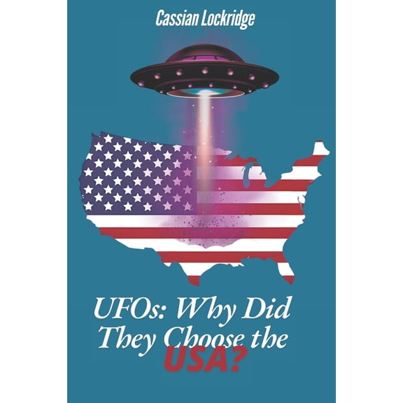 UFOs: Why Did They Choose the USA?: Why America Became the Center of the UFO Phenomenon, (Paperback)