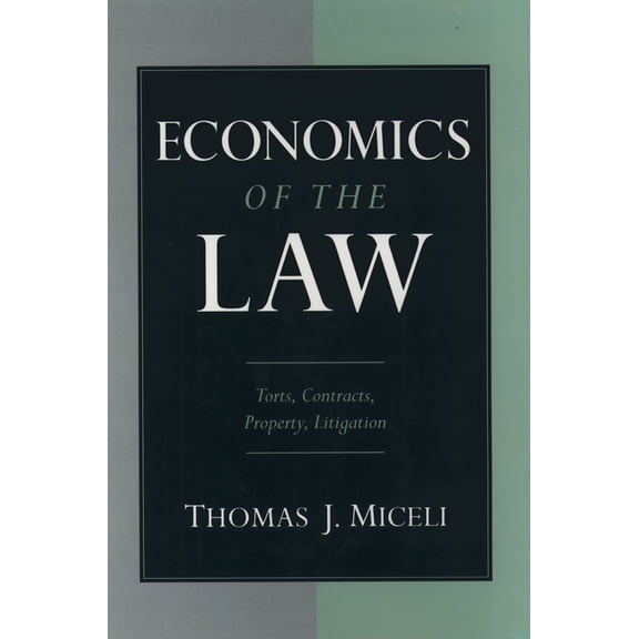 Economics of the Law: Torts, Contracts, Property and Litigation, (Hardcover)