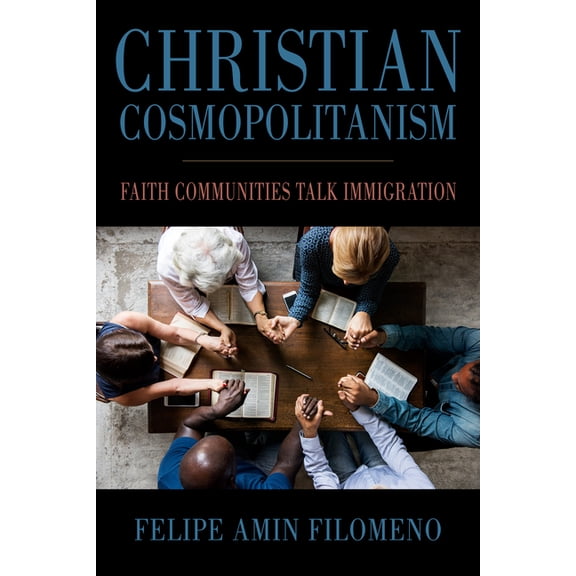 Religious Engagement in Democratic Polit Christian Cosmopolitanism: Faith Communities Talk Immigration, (Paperback)