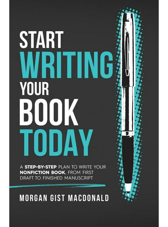 Start Writing Your Book Today: A step-by-step plan to write your nonfiction book, from first draft to finished manuscript (Hardcover)