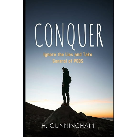 Conquer: Ignore the Lies and Take Control of PCOS (Paperback)